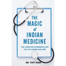 The Magic of Indian Medicine: The Unedited Experience for You to Laugh and Cry