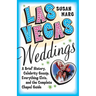 Las Vegas Weddings: A Brief History, Celebrity Gossip, Everything Elvis, and the Complete Chapel Guide