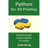 Python for 3D Printing: Using Python to enhance the power of OpenSCAD for 3D modeling