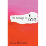 The Message is Love