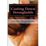 Casting Down Strongholds: 21 Days of Fasting & Prayer to Deal with Stubborn Situations