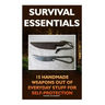 Survival Essentials 15 Handmade Weapons Out of Everyday Stuff for Self-Protectio: (Survival Pantry, Preppers Pantry, Prepper Survival, Preppers Guide,
