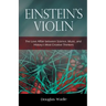Einstein's Violin: The Love Affair Between Science, Music, and History's Most Creative Thinkers