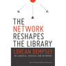 Network Reshapes the Library: Lorcan Dempsey on Libraries, Services, and Networks