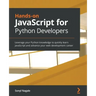 Hands-on JavaScript for Python Developers: Leverage your Python knowledge to quickly learn JavaScript and advance your web development career