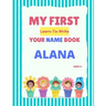 My First Learn-To-Write Your Name Book: Alana