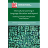 Intercultural Learning in Language Education and Beyond: Evolving Concepts, Perspectives and Practices