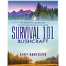 Survival 101 Bushcraft: The Essential Guide for Wilderness Survival 2020