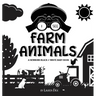 I See Farm Animals: A Newborn Black & White Baby Book (High-Contrast Design & Patterns) (Cow, Horse, Pig, Chicken, Donkey, Duck, Goose, Do