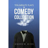 Ten-Minute Plays: The Comedy Collection
