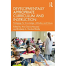 Developmentally Appropriate Curriculum and Instruction: Pedagogy for Knowledge, Attitudes, and Values