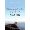 Through the Eyes of Mark: His World, His Gospel