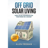 Off Grid Solar Living: Total Solar Conversion for Your Home on a Budget - Outdoor Cooking with Solar