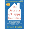 The Secrets of Happy Families: Improve Your Mornings, Tell Your Family History, Fight Smarter, Go Out and Play, and Much More