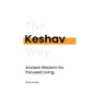 Keshav: Ancient Wisdom for Focused Living