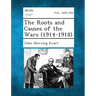 The Roots and Causes of the Wars (1914-1918)