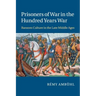 Prisoners of War in the Hundred Years War