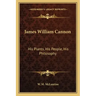James William Cannon: His Plants, His People, His Philosophy