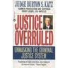 Justice Overruled: Unmasking the Criminal Justice System