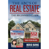 The ABCs of Real Estate: The Beginner's Guide