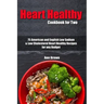 Heart Healthy Cookbook for Two: 75 American and English Low Sodium & Low Cholesterol Heart Healthy Recipes for any Budget