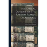 Historical Outline Of The Ransom Family Of America; Volume 2