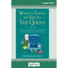 What a Thing to Say to the Queen: A Collection of Royal Anecdotes from the House of Windsor (16pt Large Print Edition)