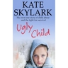 Ugly Child: My Own True Story of Child Abuse and the Fight for Survival