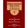 Strengthening The Eyes - A New Course in Scientific Eye Training in 28 Lessons by Bernarr MacFadden & William H. Bates M. D.: with Better Eyesight Mag