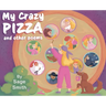 My Crazy Pizza: and other poems