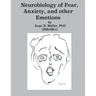 Neurobiology of Fear, Anxiety and other Emotions