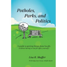 Potholes, Parks, and Politics: A guide to getting things done locally (without having to run for office yourself)