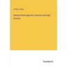 Natural Philosophy for Common and High Schools