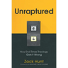 Unraptured: How End Times Theology Gets It Wrong