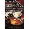 Magnolias and Cornbread: An Outline of Southern History for Unreconstructed Southerners