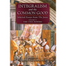 Integralism and the Common Good: Selected Essays from The Josias (Volume 2: The Two Powers)