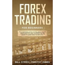 Forex Trading for Beginners: What Everybody Ought to Know About the Day Trading Business, How to Understand the Forex Market, Scalping Strategies, and