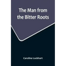 The Man from the Bitter Roots