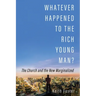 Whatever Happened to the Rich Young Man?: The Church and the New Marginalized