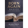 Born Again Basics: A Guide Book For New Christians