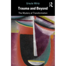 Trauma and Beyond: The Mystery of Transformation