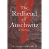 The Redhead of Auschwitz: A True Story