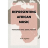 Representing African Music: Postcolonial Notes, Queries, Positions