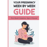 Your Pregnancy Week By Week Guide: First Month Symptoms, Signs & Beyond: Obstetrics & Gynecology