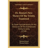 Dr. Bennet's New Theory of the Trinity, Examined: Or Some Considerations on His Discourse of the Everblessed Trinity in Unity (1718)