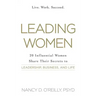 Leading Women: 20 Influential Women Share Their Secrets to Leadership, Business, and Life