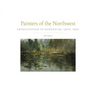 Painters of the Northwest, 32: Impressionism to Modernism, 1900-1930