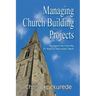 Managing Church Building Projects: Perspectives from My 25 Years of Volunteer Work