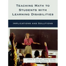 Teaching Math to Students with Learning Disabilities: Implications and Solutions
