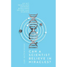 Can a Scientist Believe in Miracles?: An MIT Professor Answers Questions on God and Science